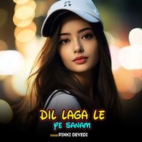 Dil Laga Le Ye Sanam