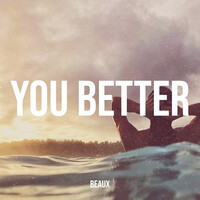 You Better