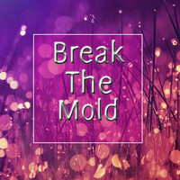 Break the Mold