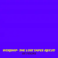 Worship- the Lost Tapes (Recut)