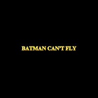 Batman Can't Fly