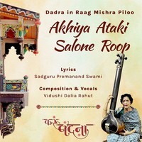 Dadra In Raag Mishra Piloo Akhiya Ataki Salone Roop