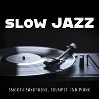 Slow Jazz (Smooth Saxophone, Trumpet and Piano)