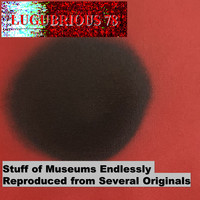 Stuff of Museums Endlessly Reproduced from Several Originals