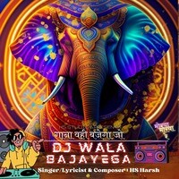 Gaana Wahi Bajega Jo DJ Wala Bajayega