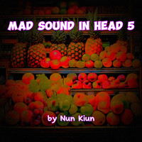 Mad Sound in Head 5