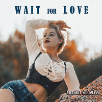 Wait for Love