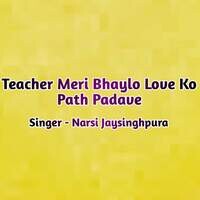 Teacher Meri Bhaylo Love Ko Path Padave