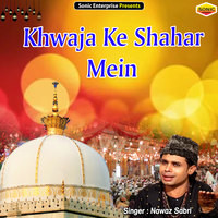 Khwaja Ke Shahar Mein