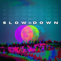 Slow Down