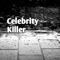 Celebrity killer