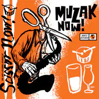 Muzak Now: The Easy Listening Sounds of Scissor Now!