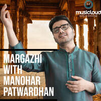 Margazhi with Manohar Patwardhan
