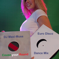 Couse Your Round (Euro Disco Dance Mix)