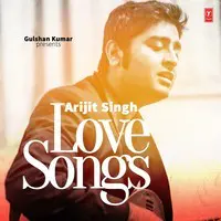Arijit Singh - Love Songs