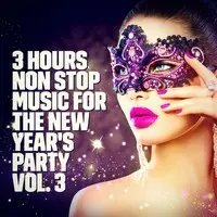 New Year's Party: 3 Hours Non Stop Music Playlist, Vol. 3