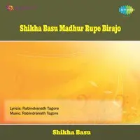 Shikha Basu - Madhur Rupe Birajo