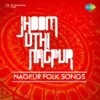 Jhoom Uthi Nagpur (nagpur Folk Songs)