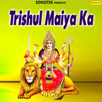Trishul Maiya Ka