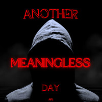 Another Meaningless Day