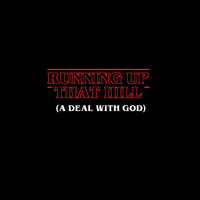 Running up That Hill (A Deal with God)