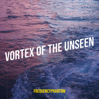 Vortex of the Unseen