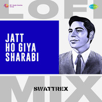 Jatt Ho Giya Sharabi LoFi Mix