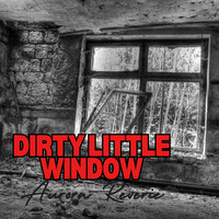 Dirty Little Window