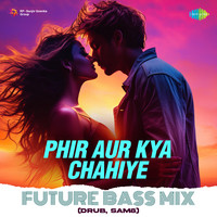 Phir Aur Kya Chahiye Future Bass Mix