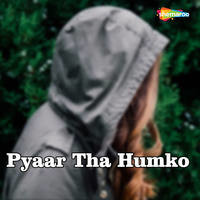 Pyaar Tha Humko