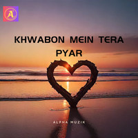 Khwabon Mein Tera Pyar