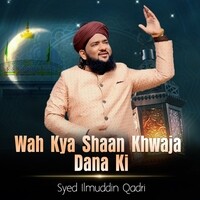 Wah Kya Shaan Khwaja Dana Ki