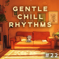 Gentle Chill Rhythms #22