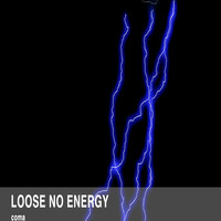 Loose No Energy