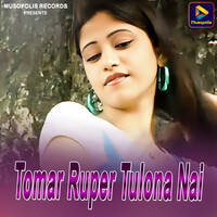 Tomar Ruper Tulona Nai