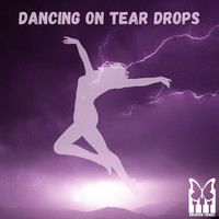 Dancing on Tear Drops