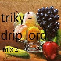 Drip Lord (Mix 2)