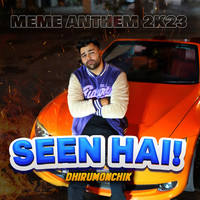 Seen Hai - Meme Anthem 2k23