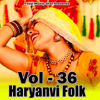 Haryanvi Folk Vol-36