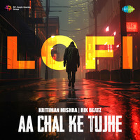 Aa Chal Ke Tujhe - LoFi