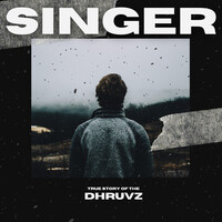 Singer (Feat Dhruvz)