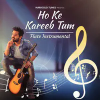 Ho Ke Kareeb Tum (Flute Instrumental)