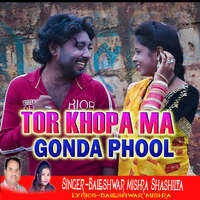 Tor Khopa Ma Gonda Phool