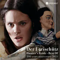 Best of Der Freischütz (Hunter's Bride) [200 Years Anniversary 2021]