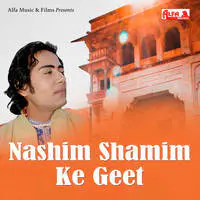Nashim Shamim Ke Geet