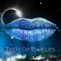 Taste of Your Lips