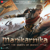Manikarnika - The Queen Of Jhansi (Original Motion Picture Soundtrack)