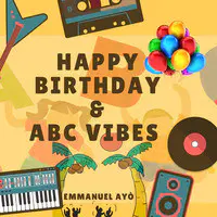 Happy Birthday & Abc Vibes