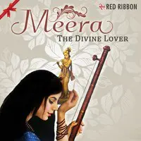 Meera - The Divine Lover