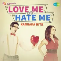 Love Me or Hate Me - Kannada Hits